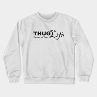 Thug Life: Embrace the Chaos Crewneck Sweatshirt